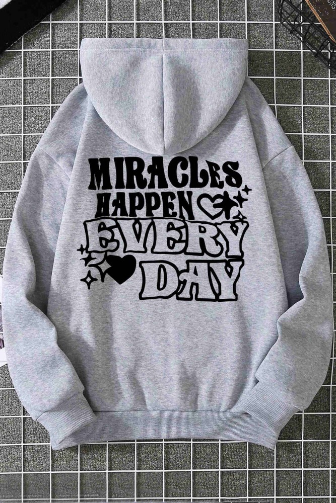 Gri Kapüşonlu Oversize Kalıp Miracles Happen Every Day Tasarımlı Unisex Sweatshirt